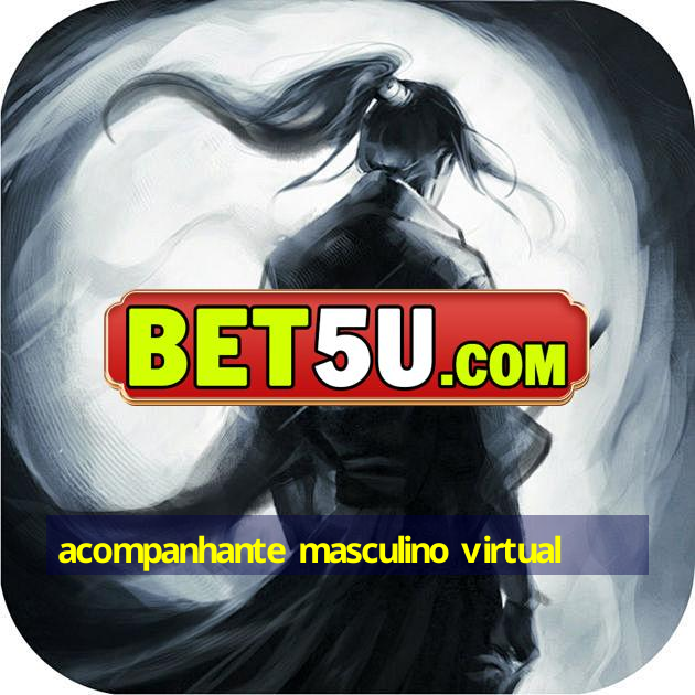 acompanhante masculino virtual